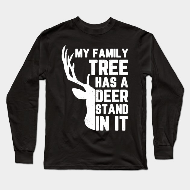 My Family Tree Has A Deer Stand In It Hunting Long Sleeve T-Shirt by Hannah's Bear Tees